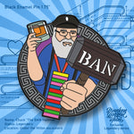 Chuck the BAN Hammer Pin!