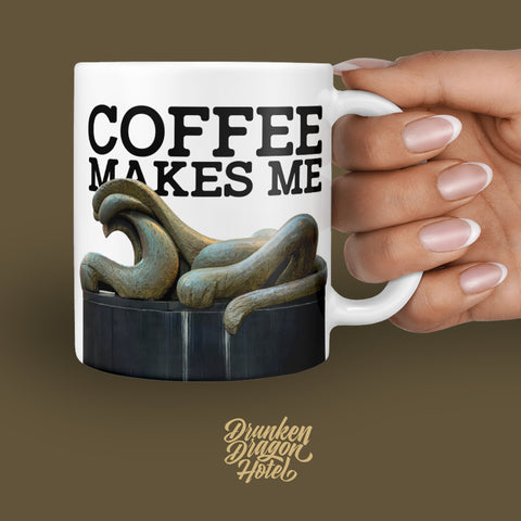 Coffee Mug "Coffee makes me..." 11oz